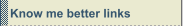 Know me better links